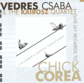 Vedres Csaba & The Kairosz Quartet: Give My Regards To CHICK COREA 【予約受付中】